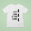 Donut Operator Left Lane Is For Crime T Shirt