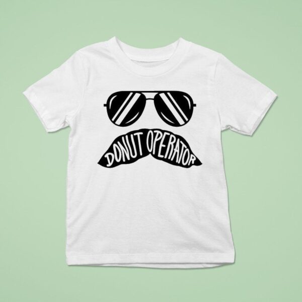 Donut Operator Stache Glasses T Shirt