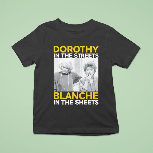 Dorothy In The Streets Blanche In The Sheets T Shirt