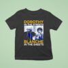 Dorothy Zbornak In The Streets And Blanche Devereaux In The Sheets T Shirt