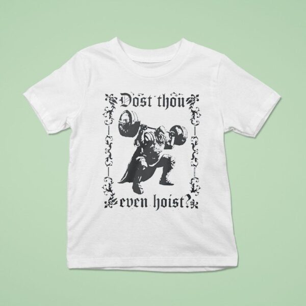 Dost Thou Even Hois T Shirt