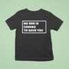 Dr Shawn Baker No One Is Coming To Save You T Shirt