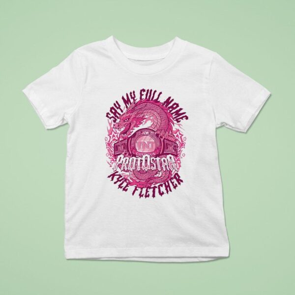 Dragon Say My Full Name Protostar Kyle Fletcher T Shirt