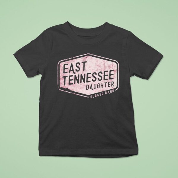 Dugger Band East Tennessee Daughter T Shirt