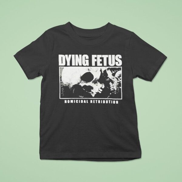 Dying Fetus Homicidal Retribution Skull T Shirt