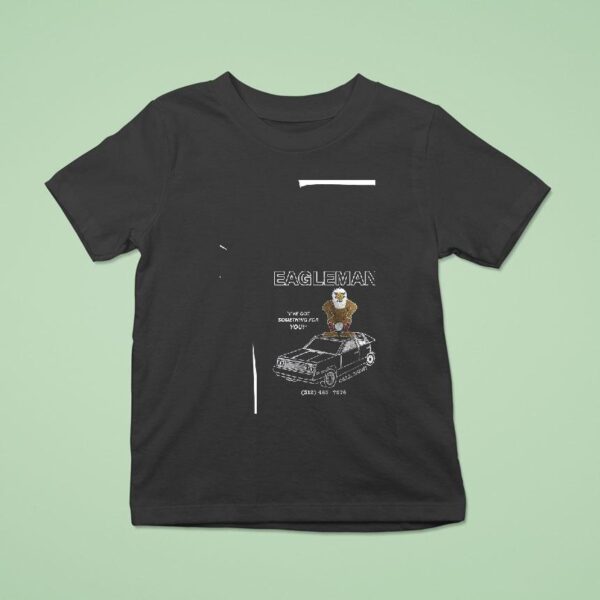 Eagleman I Ve Got Something For You Look At Those Low Rates T Shirt