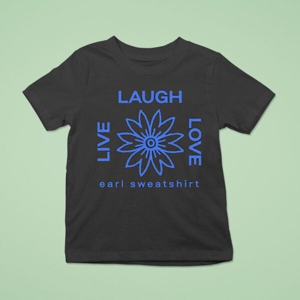 Earl Sweat Live Laugh Love Flower Logo T Shirt