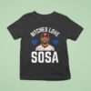 Edmundo Sosa Bitches Love Sosa Philadelphia Phillies T Shirt