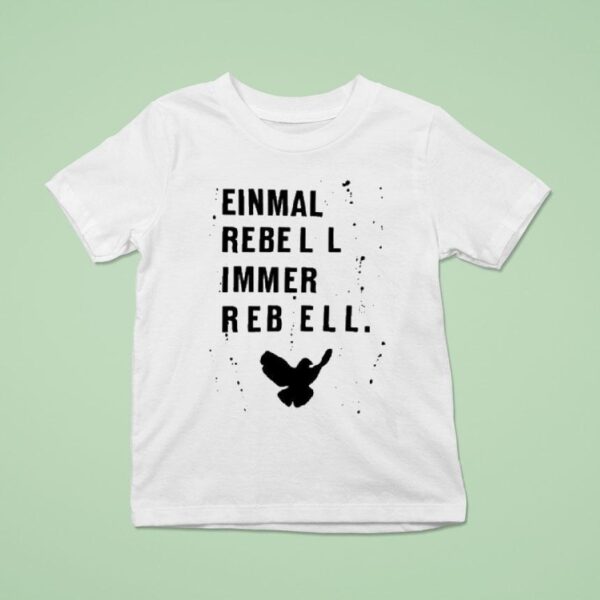 Einmal Rebell Immer Rebell T Shirt