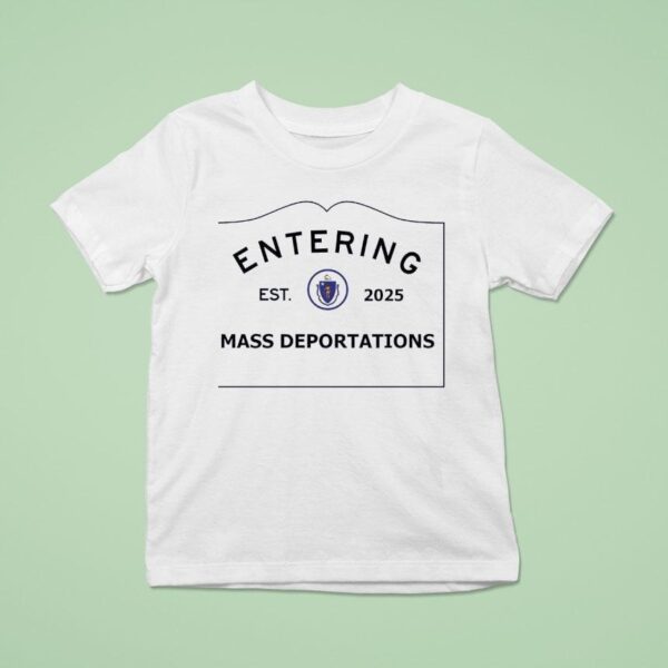Entering Mass Deportations Est Logo T Shirt