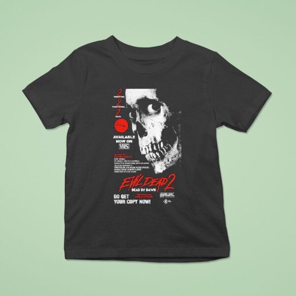 Evil Dead Go Get Your Copy Now T Shirt