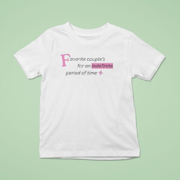 Favorite Couple S For An Indefinite Period Of Time T Shirt