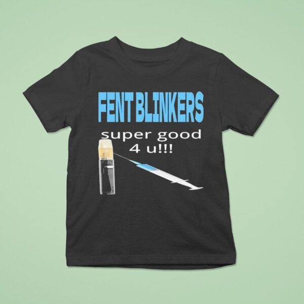 Fent Blinkers Super Good U T Shirt