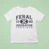 Feral Generation Survivor Generation X T Shirt