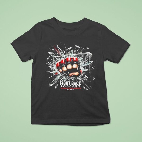 Fight Back Podcast Too Real For The Algorithm Jake Shields Hand T Shirt