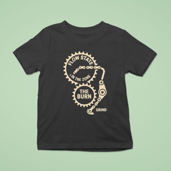 Flow State In The Zone The Burn Grind T Shirt