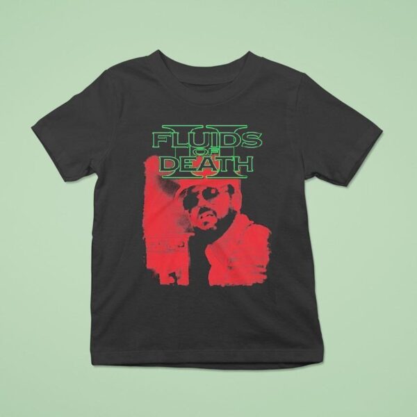 Fluids Of Death Gary Why T Shirt