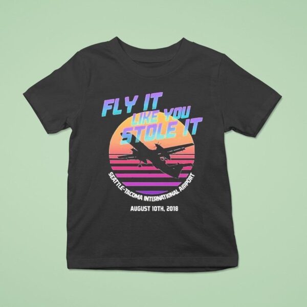 Fly It Like You Stole It Seattle Tacoma International Airport Agust Th T Shirt