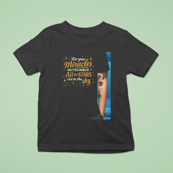 For Your Miracles Outnumber All The Stars Out In The Sky T Shirt