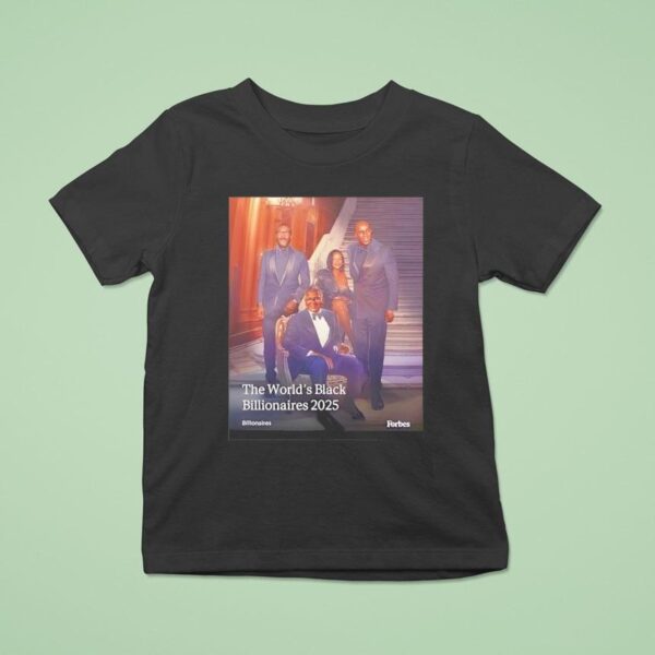 Forbes List Of The World Black Billionaires T Shirt