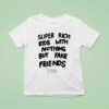 Frank Ocean Super Rich Kids With Nothing But Fake Friends T Shirt