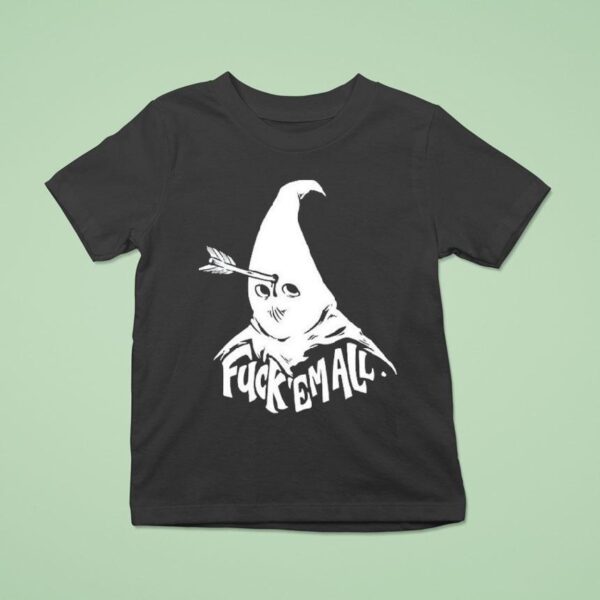 Fuck Em All Mayy Bailey T Shirt