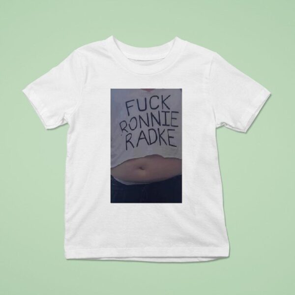 Fuck Ronnie Radke T Shirt