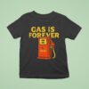 Gas Is Forever Kum And Go T Shirt