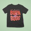 Getcha Weight Up Born Boog T Shirt