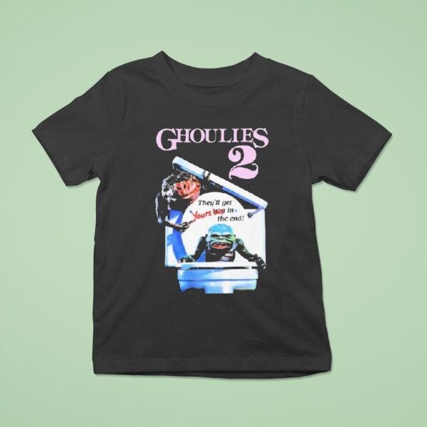 Ghoulies They Ll Get Yours In The End T Shirt