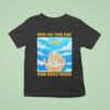 Give Us This Day Our Daily Meds Heaven T Shirt
