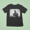 Godzilla Now You Have T Shirt
