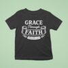 Grace Through Faith T Shirt