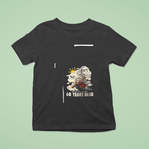 Grateful Dead Since The End Is Never Told Years Dead Bear Ar T Shirt