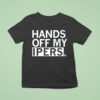 Hands Off My Ipers T Shirt