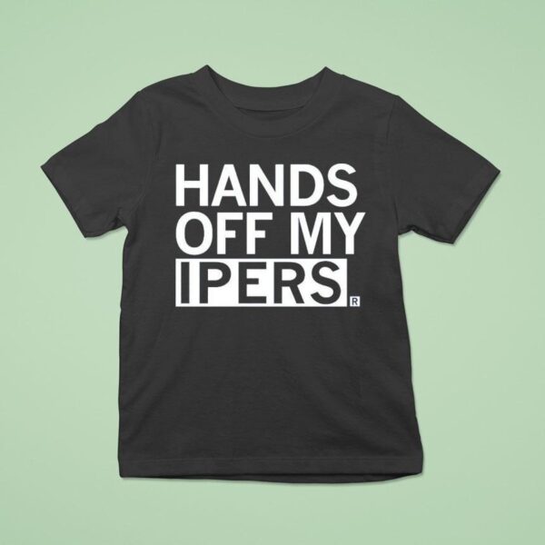 Hands Off My Ipers T Shirt