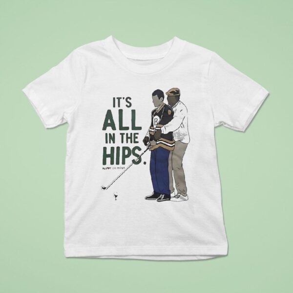 Happy Gilmore It S All In The Hips Golf T Shirt