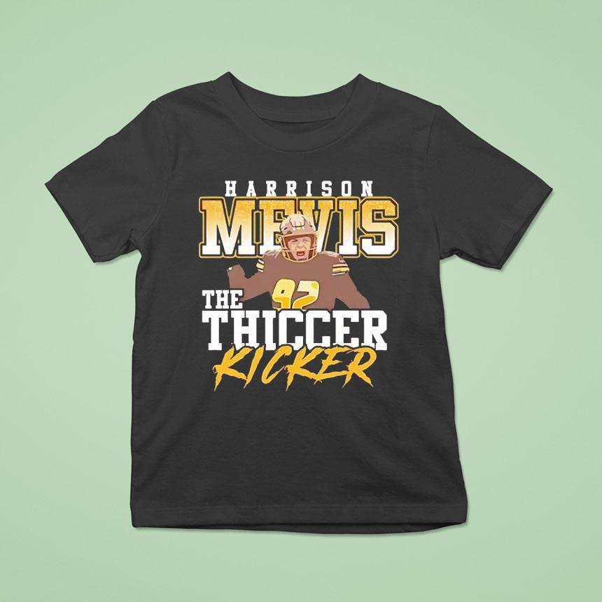 Harrison Mevis The Thiccer Kicker T Shirt Harrison Mevis The Thiccer Kicker T Shirt
