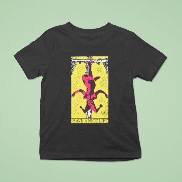 Have A Nice Life Upside Down Guy T Shirt