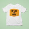 He S In The Files T Shirt