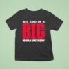 He S Kind Of A Big Deal Roman Anthony T Shirt