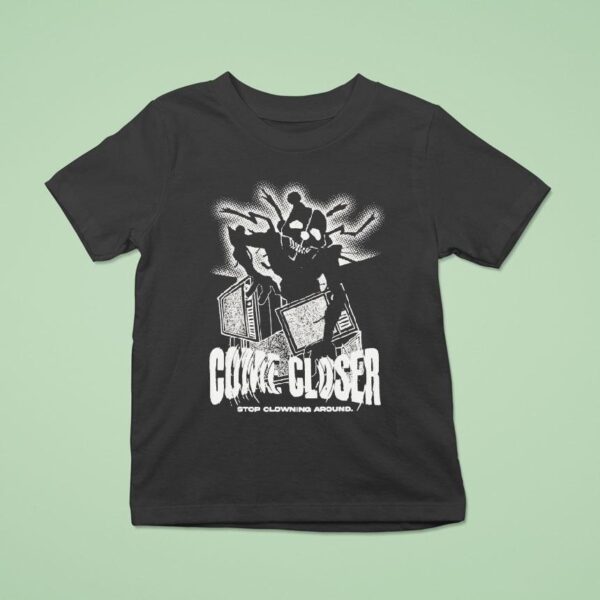 Hex Come Closer Stop Clowning Around Ennard Distressed T Shirt