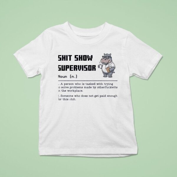 Hippo Shit Show Supervisor Noun Meaning Definition T Shirt