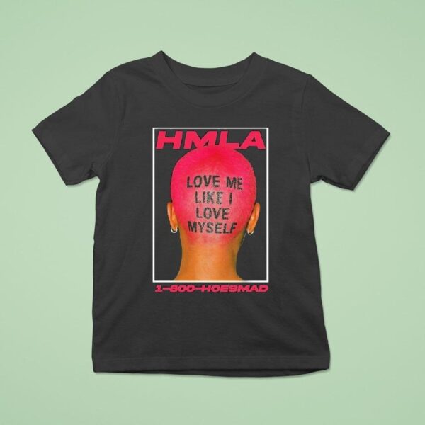 Hoesmad Love Me Like I Love Myself T Shirt