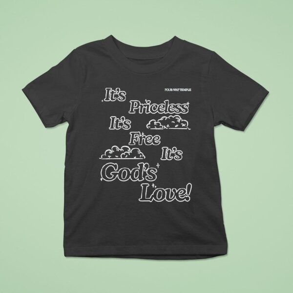 Honey Don T It S Priceless It S Free It S God S Love Four Way Temple T Shirt