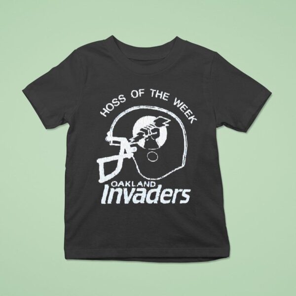 Hoss Of The Week Oakland Invaders Football Helme T Shirt