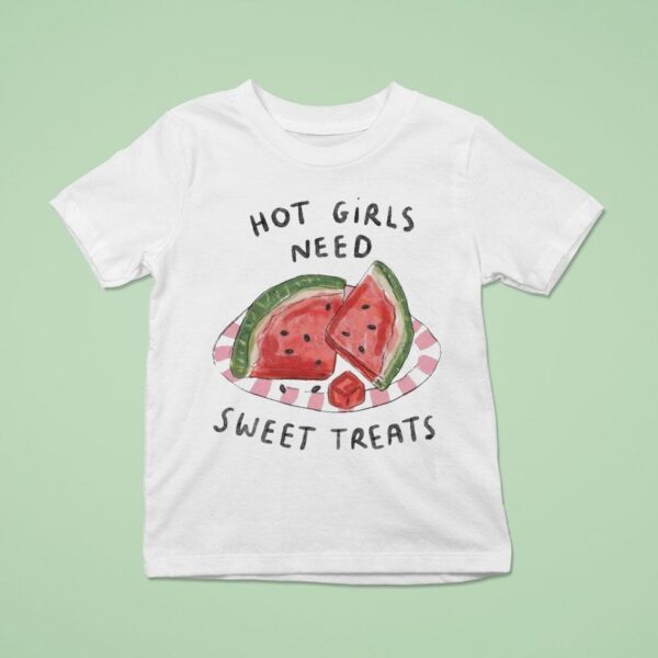 Hot Girls Need Sweet Treats Watermelon T Shirt