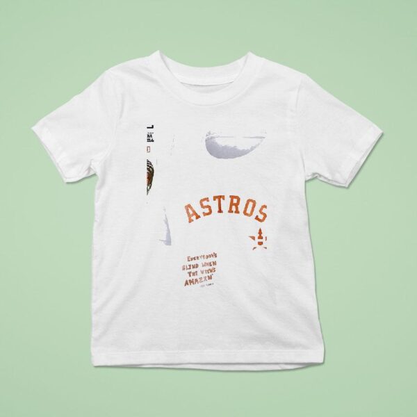 Houston Astros X Post Malone Big Ass Stadium Tour Everybody S Blind When The View S Amazin T Shirt