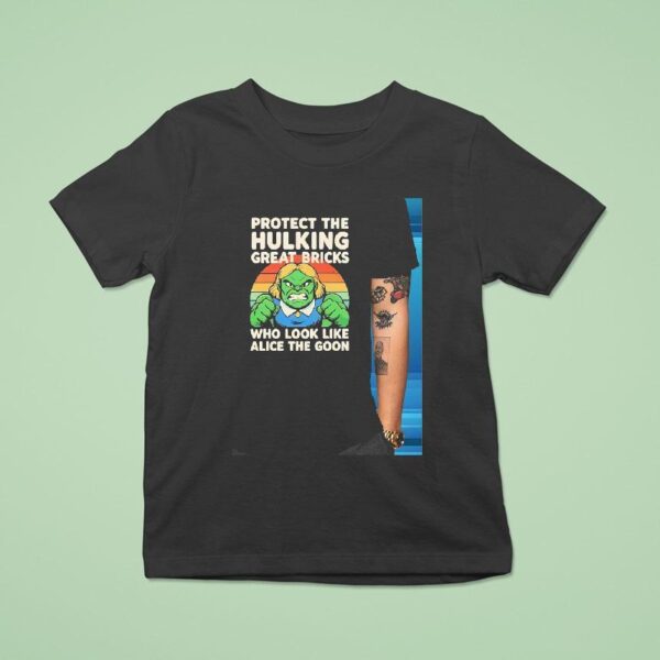 Hulk Protect The Hulking Great Bricks Who Look Like Alice The Goon T Shirt