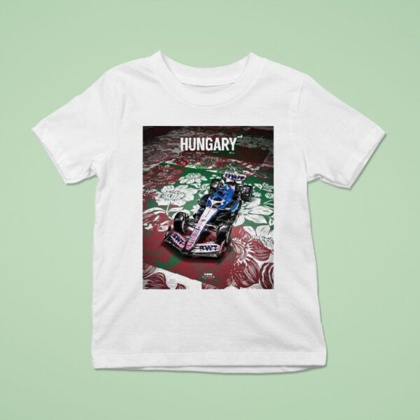 Hungarian Grand Prix For Bwt Alpine F Team Round On August At The Hungaroring In Budapes T Shirt